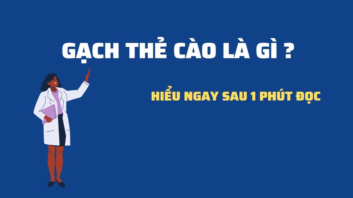 [GIẢI ĐÁP] Gạch Thẻ Cào Là Gì ?